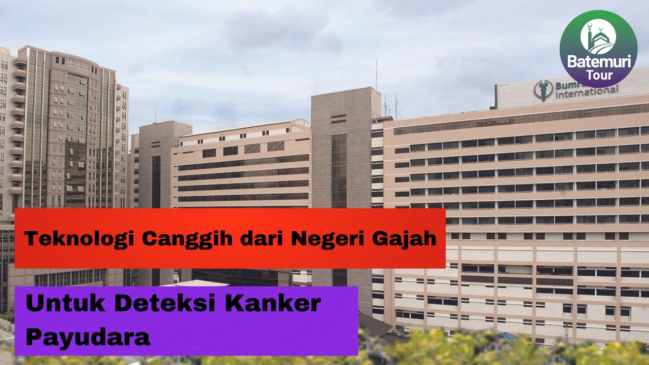 Teknologi Canggih dari Negeri Gajah untuk Deteksi Kanker Payudara